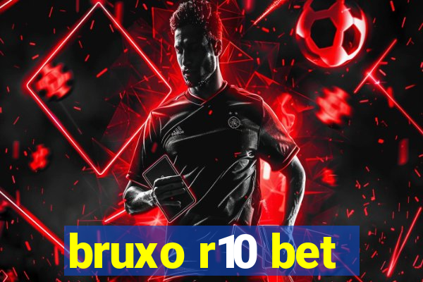 bruxo r10 bet